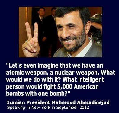 'What intelligent person would fight 5,000 American bombs with one bomb?' Iranian President Ahmadinejad